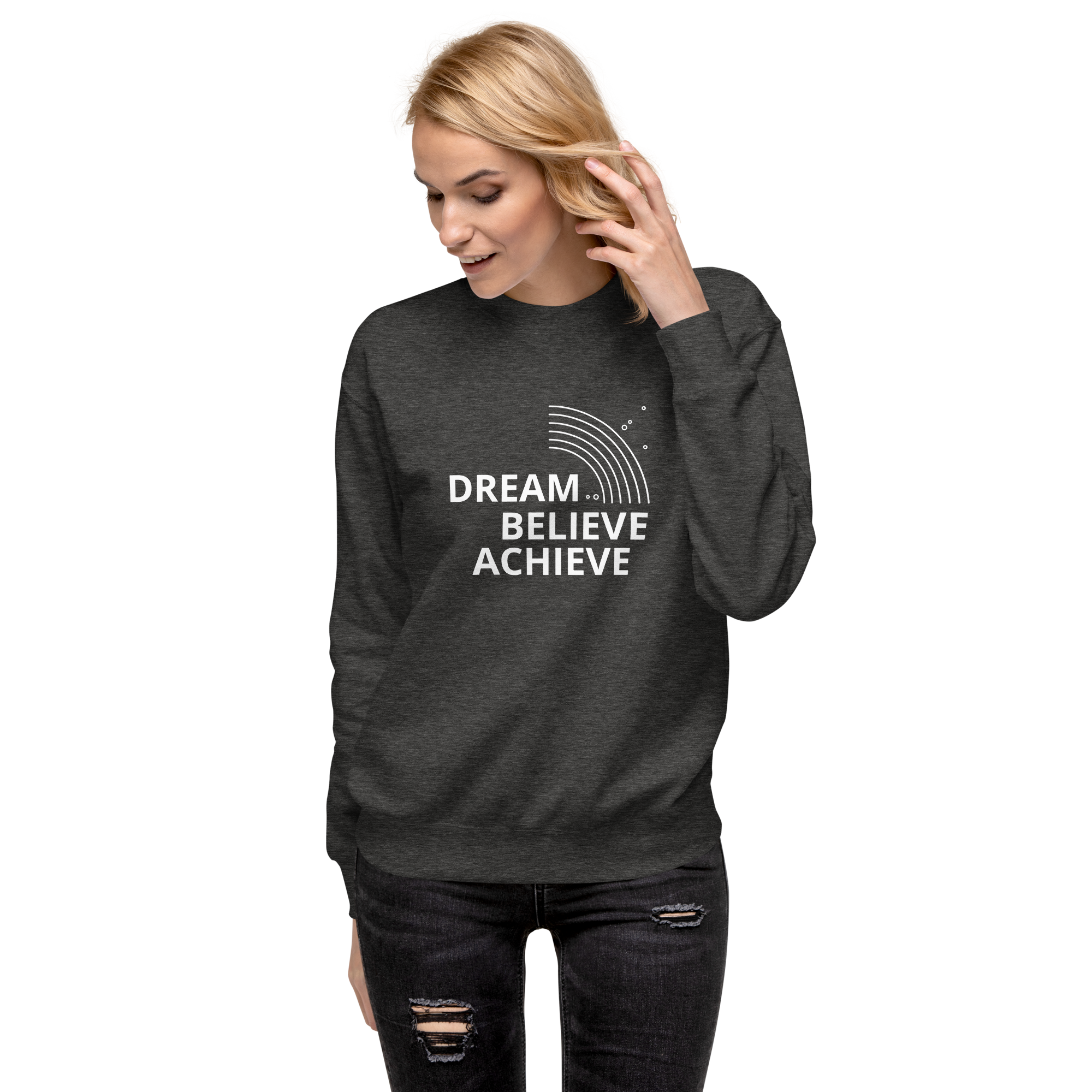 Womens Premium Sweatshirt - Dream, Believe, Achieve