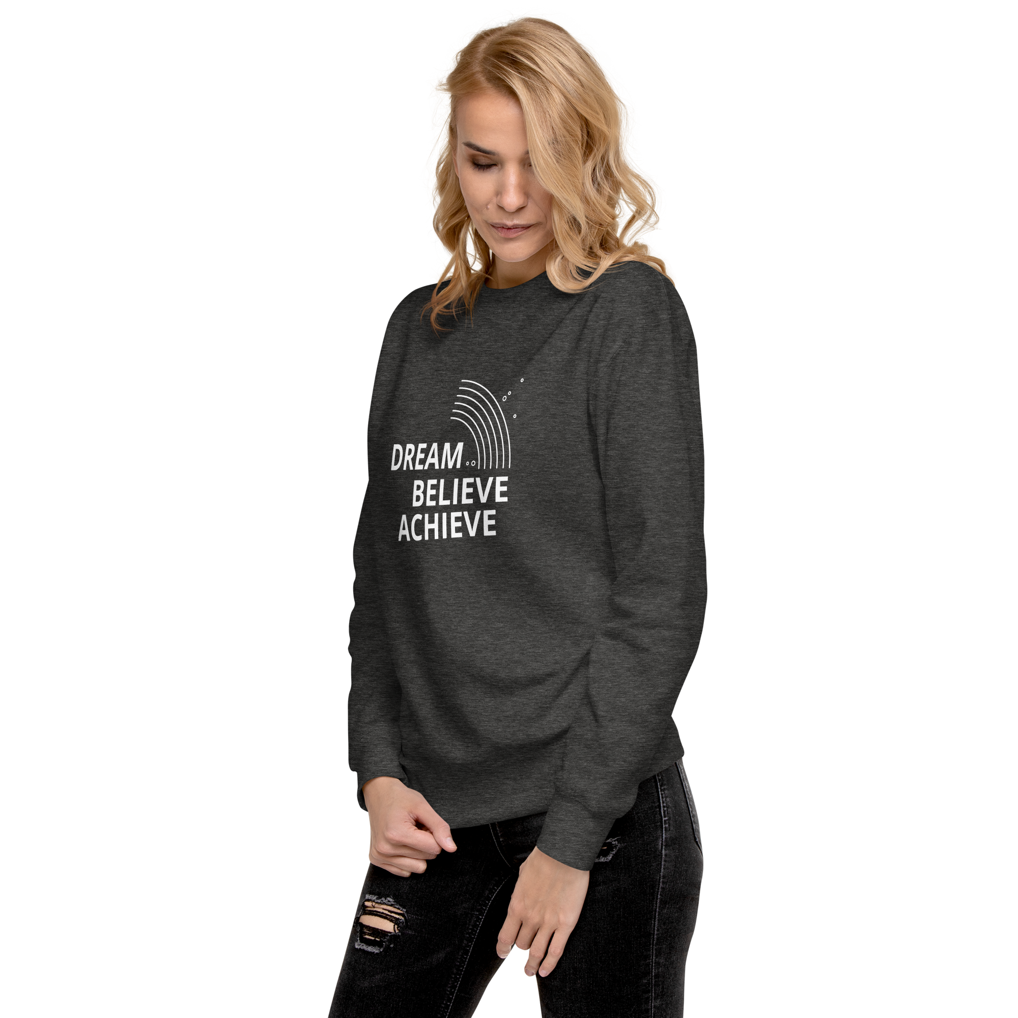 Womens Premium Sweatshirt - Dream, Believe, Achieve