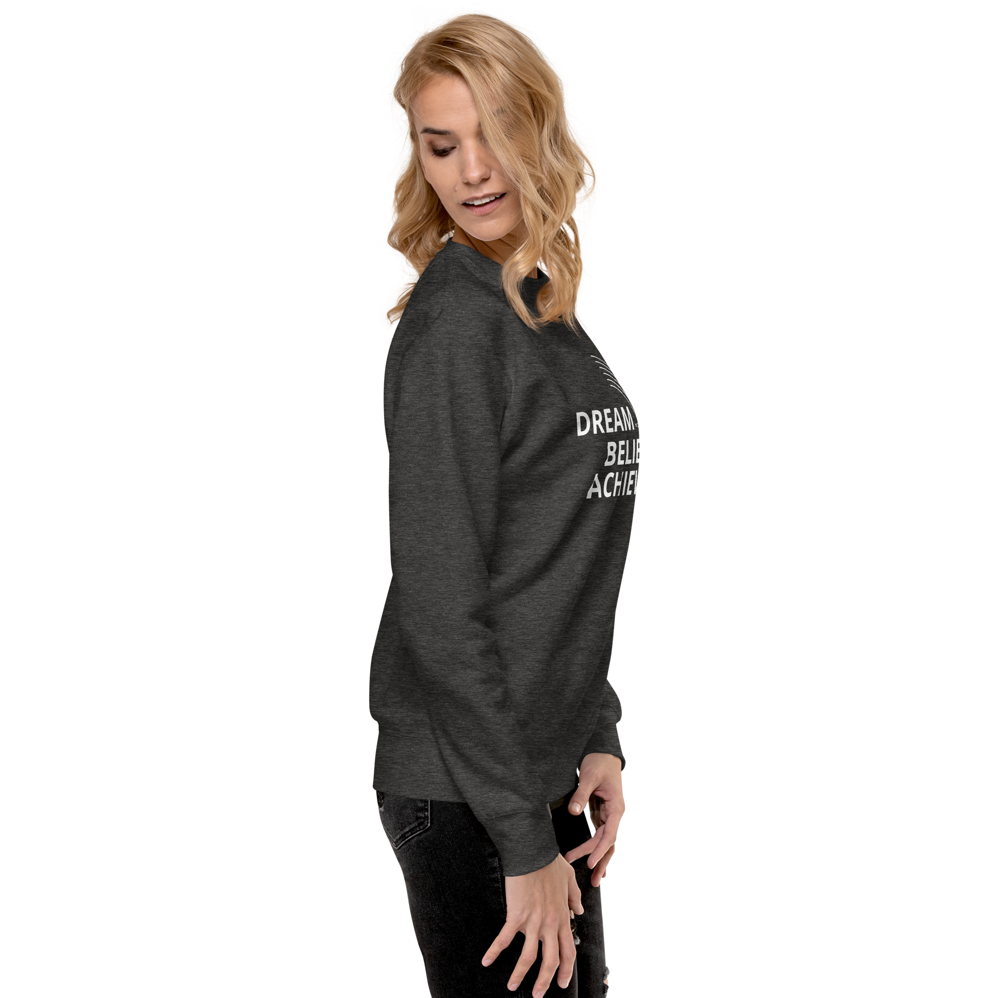 Womens Premium Sweatshirt - Dream, Believe, Achieve