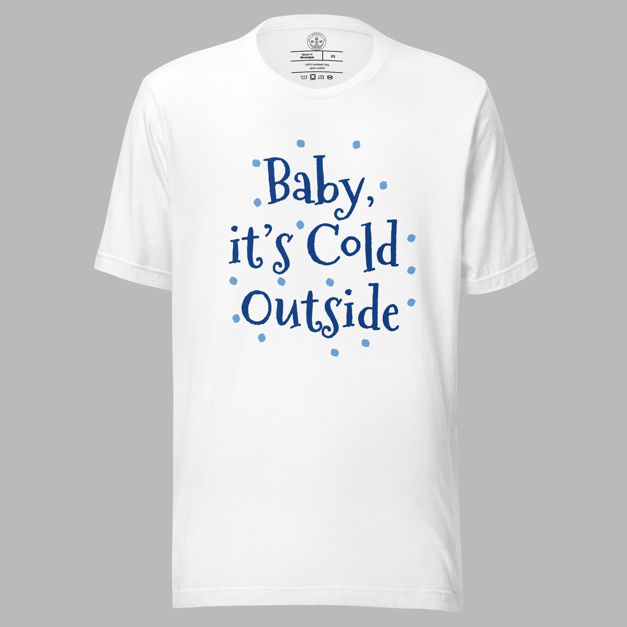 Unisex-T-Shirt – Baby, es ist kalt draußen